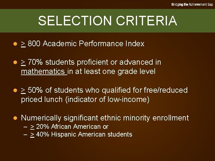 SELECTION CRITERIA l > 800 Academic Performance Index l > 70% students proficient or
