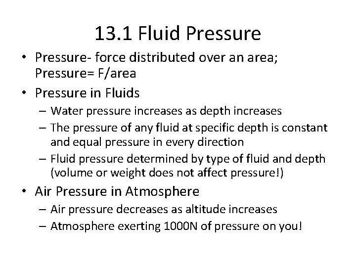 13. 1 Fluid Pressure • Pressure- force distributed over an area; Pressure= F/area •
