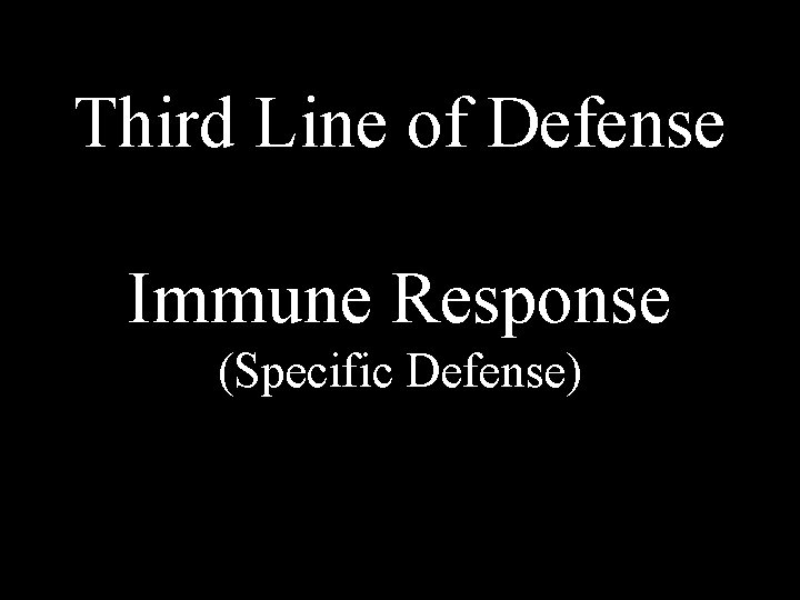 Third Line of Defense Immune Response (Specific Defense) 