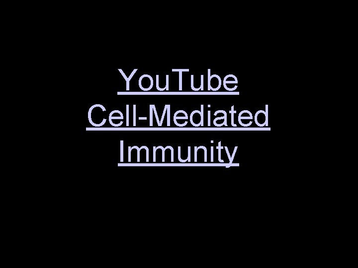 You. Tube Cell-Mediated Immunity 