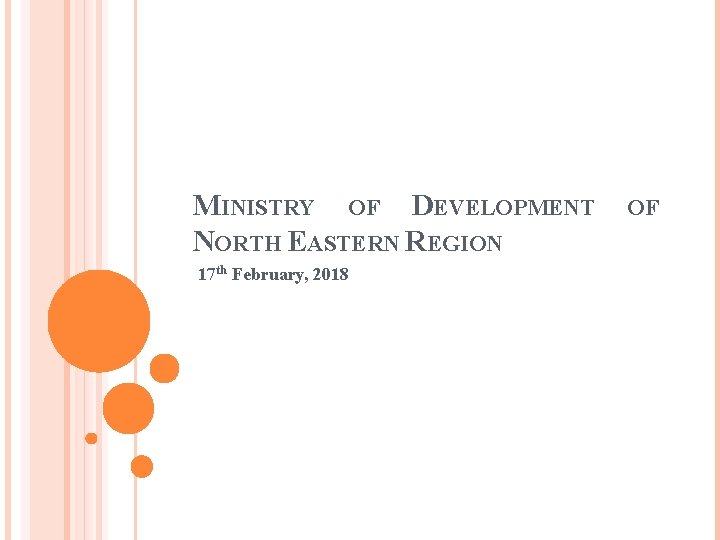 MINISTRY OF DEVELOPMENT NORTH EASTERN REGION 17 th February, 2018 OF 