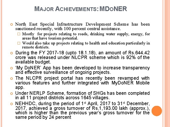 MAJOR ACHIEVEMENTS: MDONER North East Special Infrastructure Development Scheme has been sanctioned recently, with