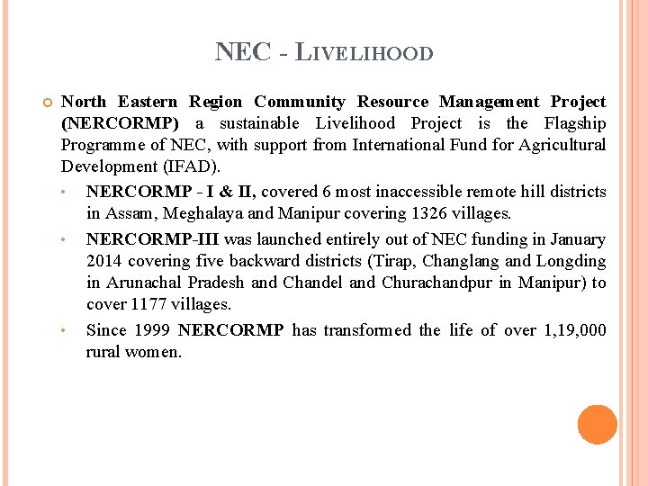 NEC - LIVELIHOOD North Eastern Region Community Resource Management Project (NERCORMP) a sustainable Livelihood