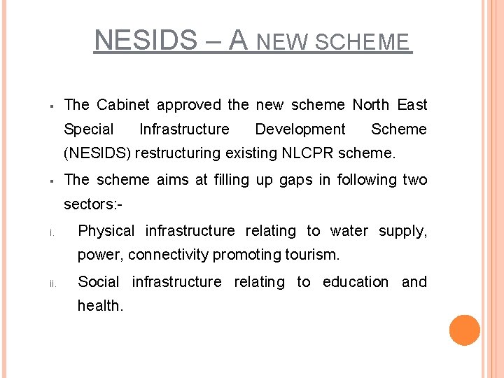 NESIDS – A NEW SCHEME § The Cabinet approved the new scheme North East