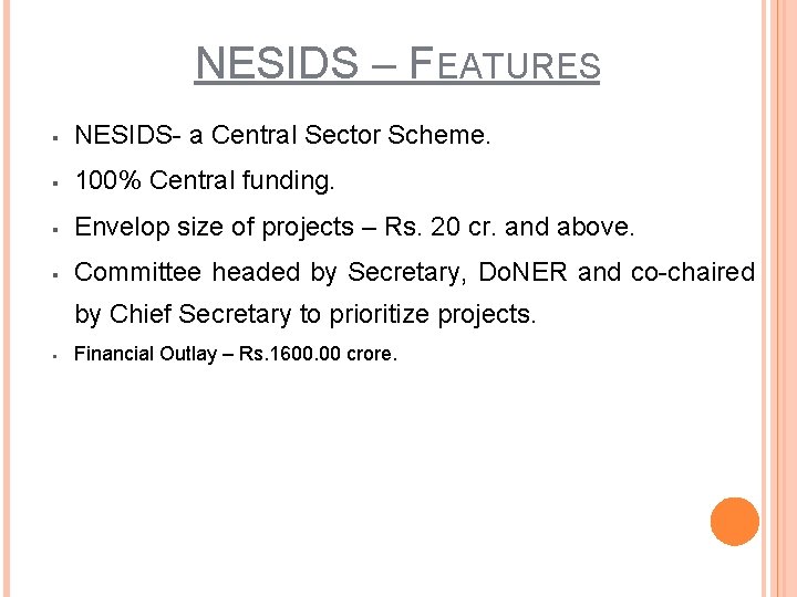 NESIDS – FEATURES § NESIDS- a Central Sector Scheme. § 100% Central funding. §