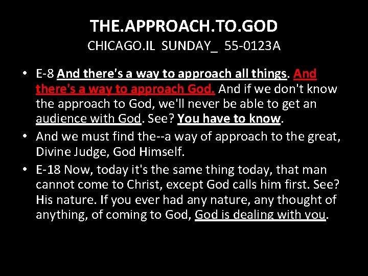 THE. APPROACH. TO. GOD CHICAGO. IL SUNDAY_ 55 -0123 A • E-8 And there's