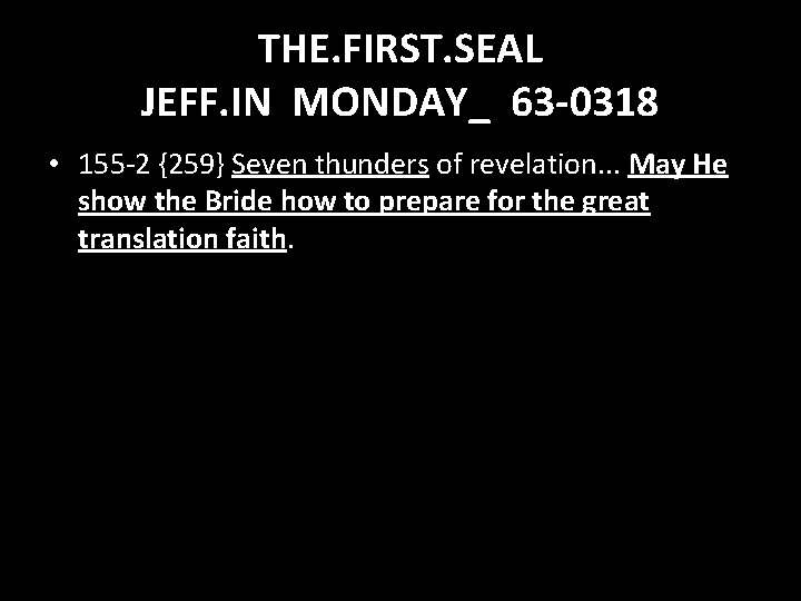 THE. FIRST. SEAL JEFF. IN MONDAY_ 63 -0318 • 155 -2 {259} Seven thunders