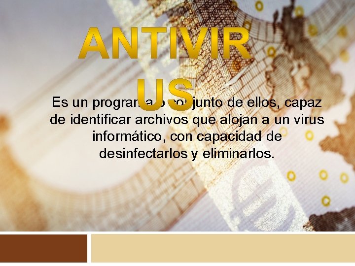 Es un programa o conjunto de ellos, capaz de identificar archivos que alojan a