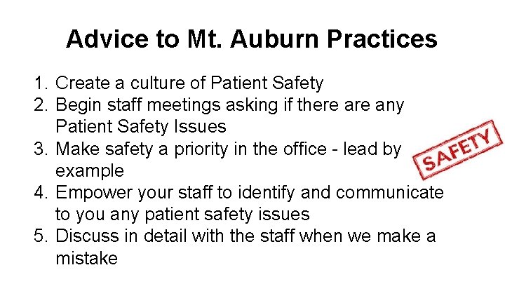 Advice to Mt. Auburn Practices 1. Create a culture of Patient Safety 2. Begin