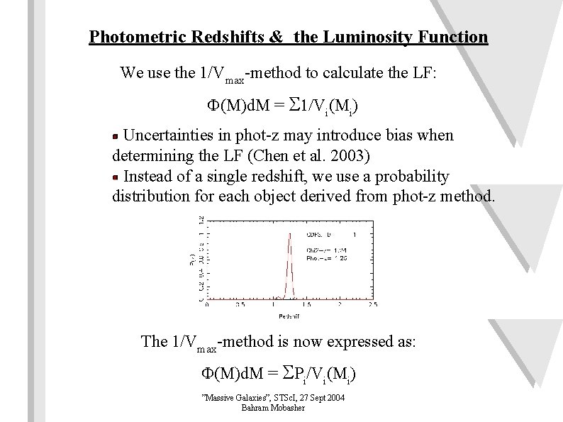 Photometric Redshifts & the Luminosity Function We use the 1/Vmax-method to calculate the LF: