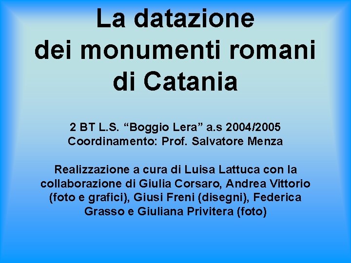 La datazione dei monumenti romani di Catania 2 BT L. S. “Boggio Lera” a.