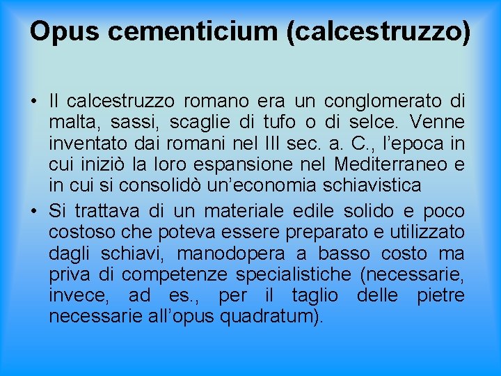Opus cementicium (calcestruzzo) • Il calcestruzzo romano era un conglomerato di malta, sassi, scaglie