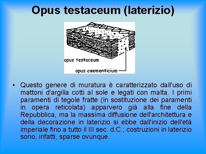 Opus testaceum (laterizio) • Questo genere di muratura è caratterizzato dall'uso di mattoni d'argilla