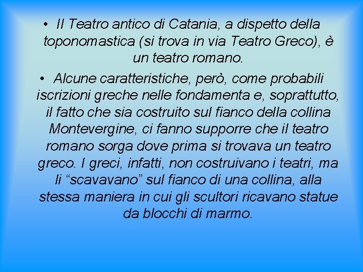  • Il Teatro antico di Catania, a dispetto della toponomastica (si trova in