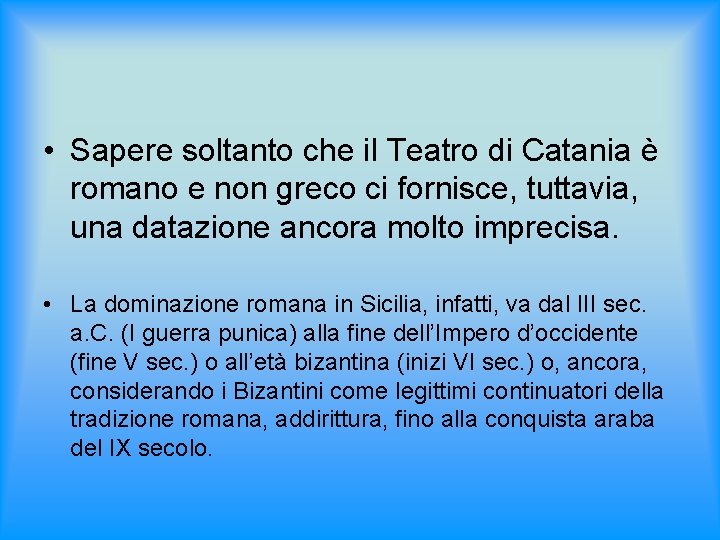  • Sapere soltanto che il Teatro di Catania è romano e non greco