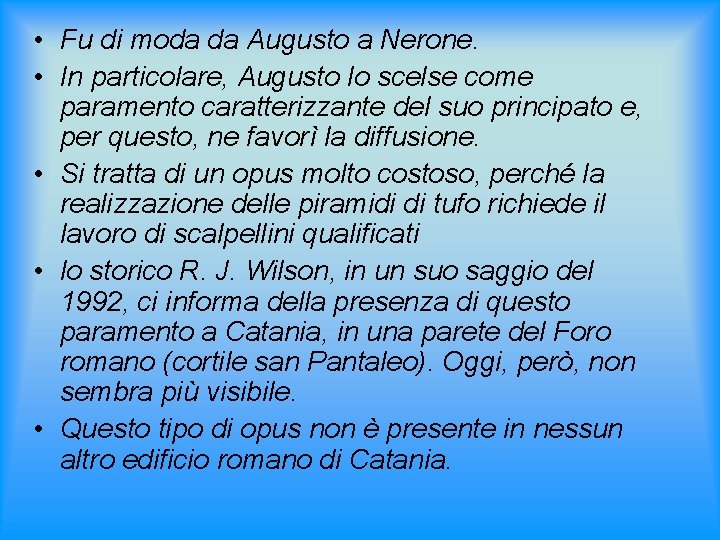  • Fu di moda da Augusto a Nerone. • In particolare, Augusto lo