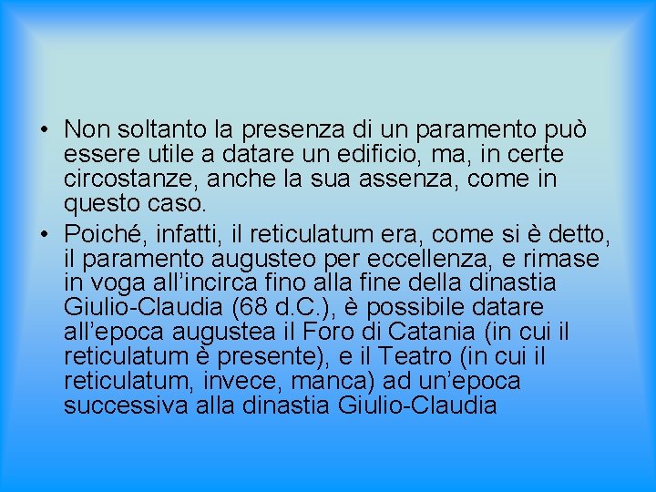  • Non soltanto la presenza di un paramento può essere utile a datare