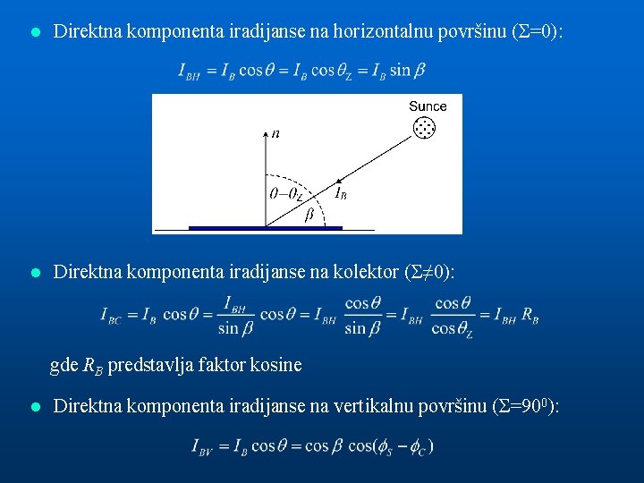 l Direktna komponenta iradijanse na horizontalnu površinu (Σ=0): l Direktna komponenta iradijanse na kolektor