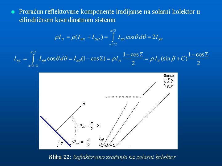 l Proračun reflektovane komponente iradijanse na solarni kolektor u cilindričnom koordinatnom sistemu Slika 22: