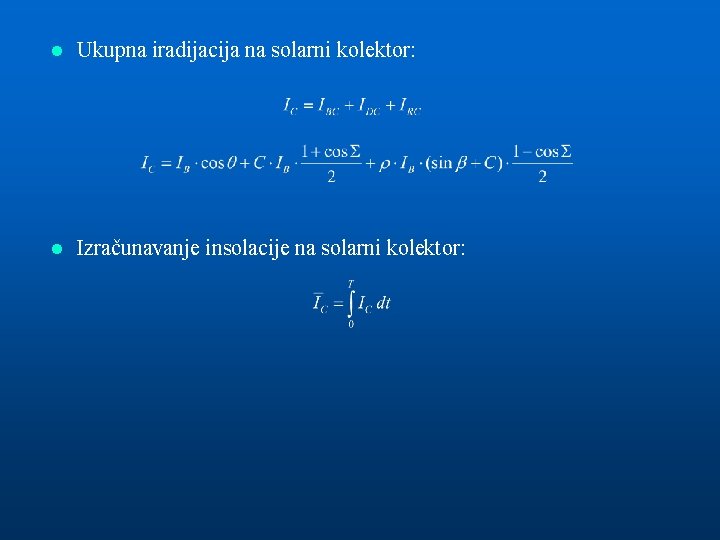 l Ukupna iradijacija na solarni kolektor: l Izračunavanje insolacije na solarni kolektor: 