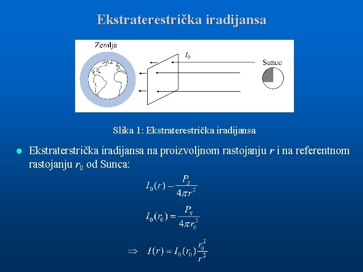 Ekstraterestrička iradijansa Slika 1: Ekstraterestrička iradijansa l Ekstraterstrička iradijansa na proizvoljnom rastojanju r i