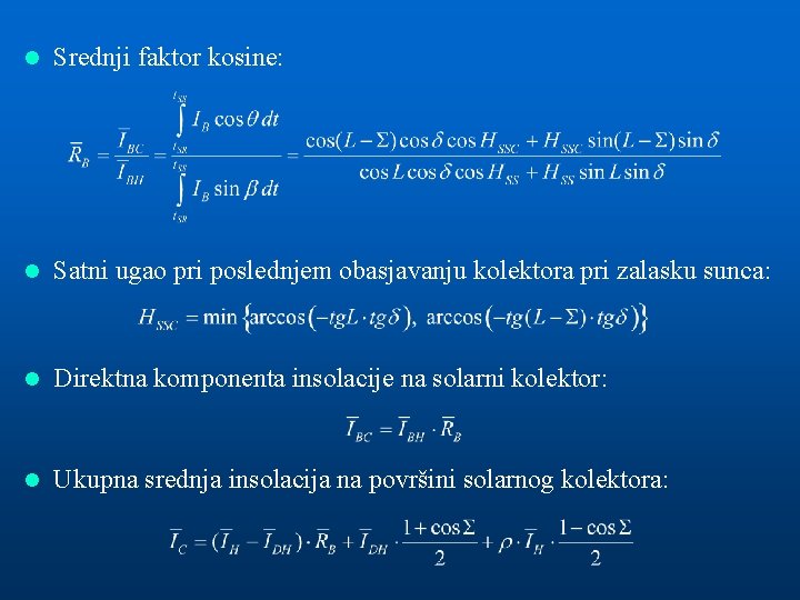 l Srednji faktor kosine: l Satni ugao pri poslednjem obasjavanju kolektora pri zalasku sunca: