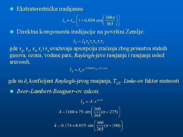 l Ekstraterestrička iradijansa l Direktna komponenta iradijacije na površini Zemlje: gde τg, τo, τw