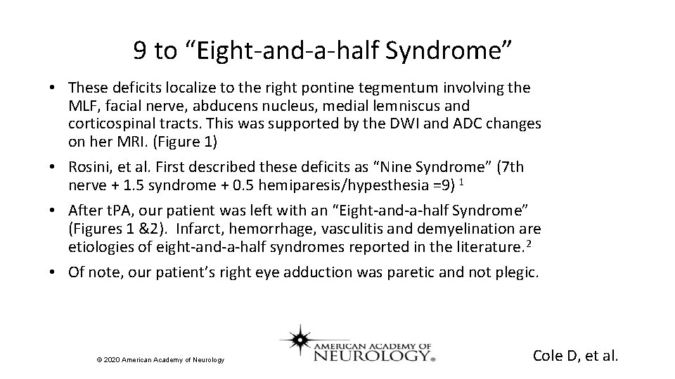9 to “Eight-and-a-half Syndrome” • These deficits localize to the right pontine tegmentum involving