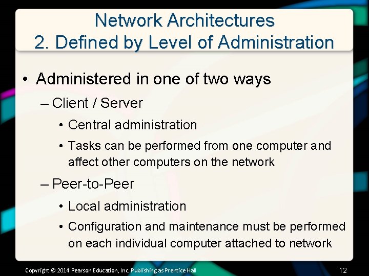 Network Architectures 2. Defined by Level of Administration • Administered in one of two