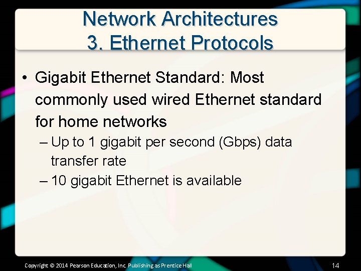 Network Architectures 3. Ethernet Protocols • Gigabit Ethernet Standard: Most commonly used wired Ethernet