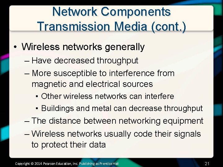Network Components Transmission Media (cont. ) • Wireless networks generally – Have decreased throughput