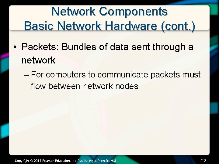 Network Components Basic Network Hardware (cont. ) • Packets: Bundles of data sent through