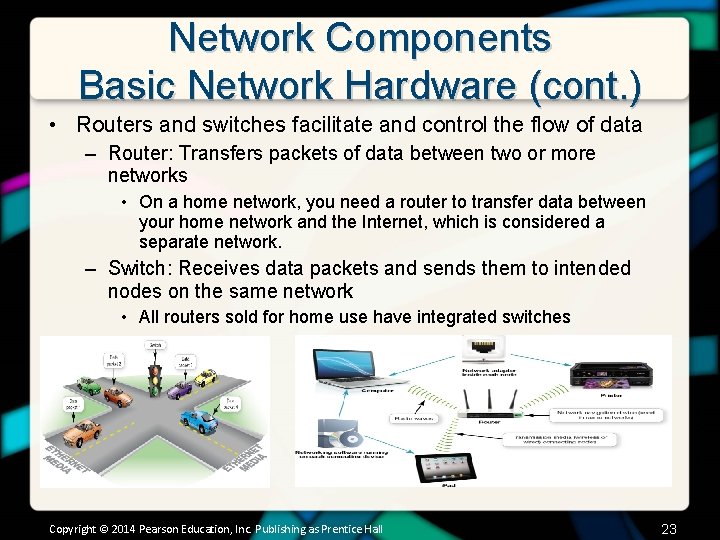 Network Components Basic Network Hardware (cont. ) • Routers and switches facilitate and control