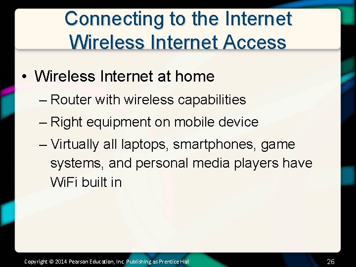 Connecting to the Internet Wireless Internet Access • Wireless Internet at home – Router