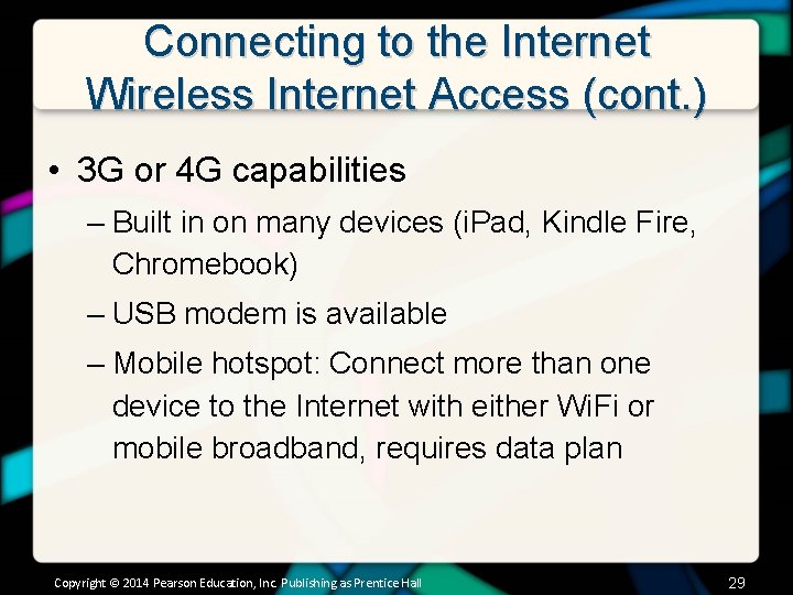 Connecting to the Internet Wireless Internet Access (cont. ) • 3 G or 4