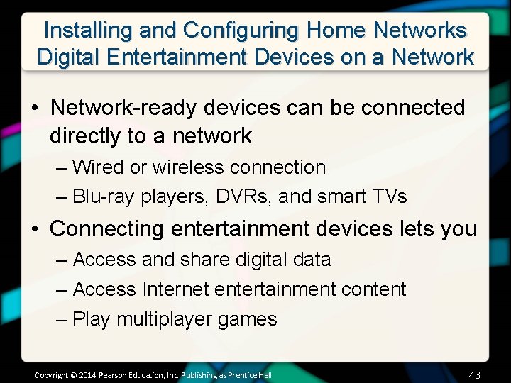Installing and Configuring Home Networks Digital Entertainment Devices on a Network • Network-ready devices