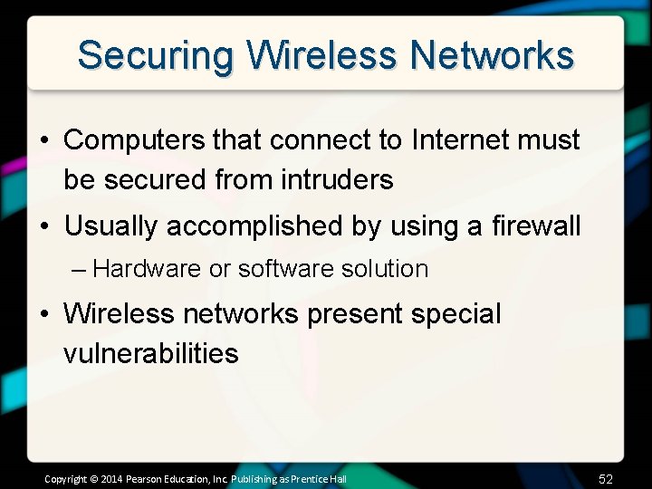 Securing Wireless Networks • Computers that connect to Internet must be secured from intruders