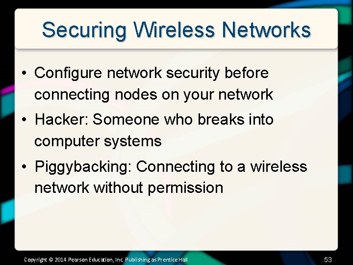 Securing Wireless Networks • Configure network security before connecting nodes on your network •
