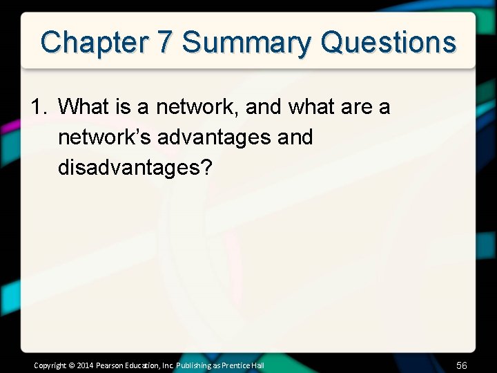 Chapter 7 Summary Questions 1. What is a network, and what are a network’s