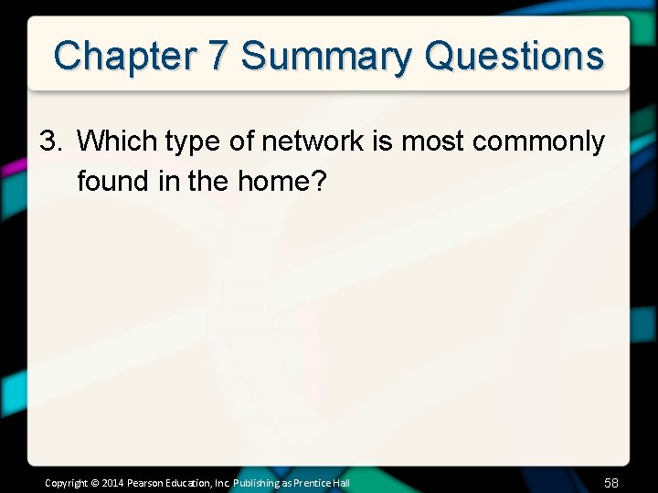 Chapter 7 Summary Questions 3. Which type of network is most commonly found in