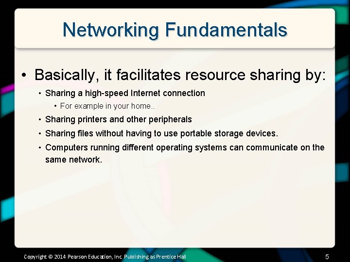 Networking Fundamentals • Basically, it facilitates resource sharing by: • Sharing a high-speed Internet