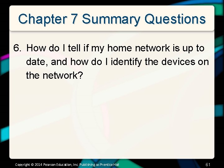 Chapter 7 Summary Questions 6. How do I tell if my home network is