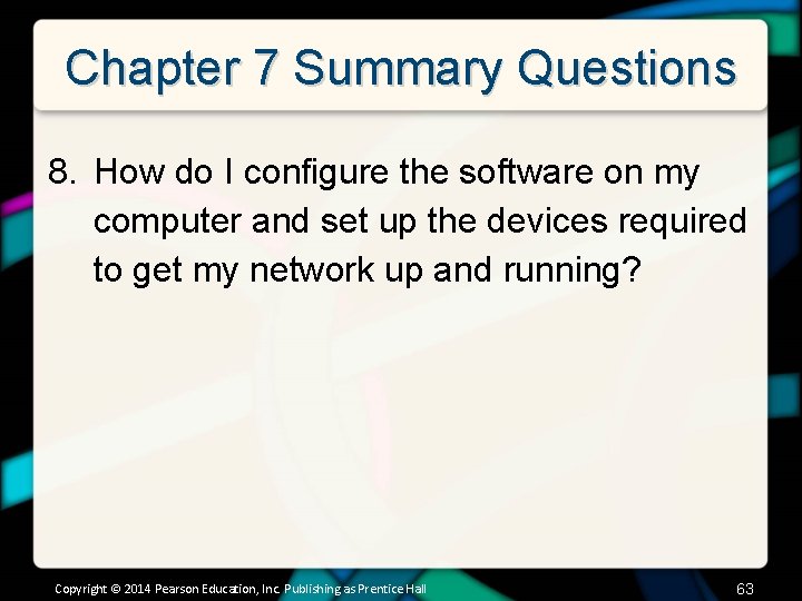 Chapter 7 Summary Questions 8. How do I configure the software on my computer