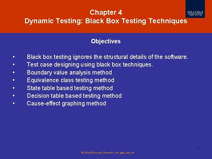 Chapter 4 Dynamic Testing: Black Box Testing Techniques Objectives • • Black box testing