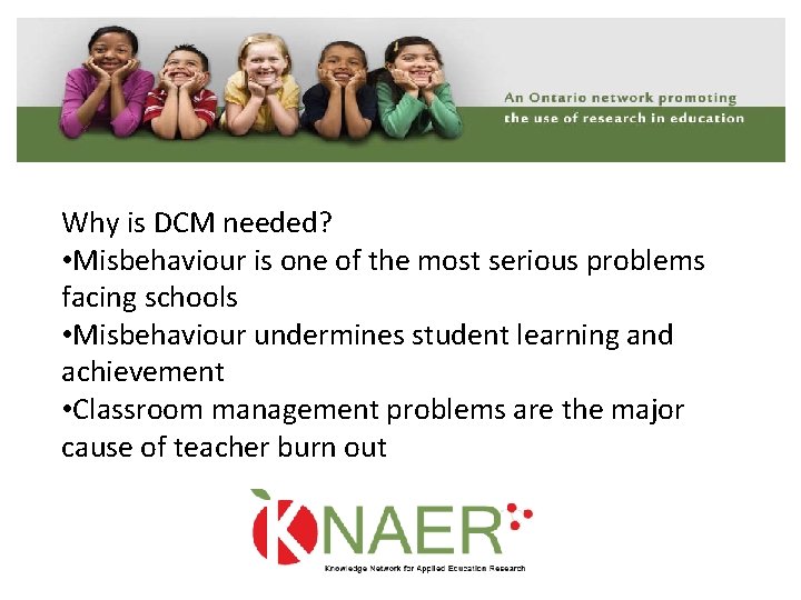 Why is DCM needed? • Misbehaviour is one of the most serious problems facing