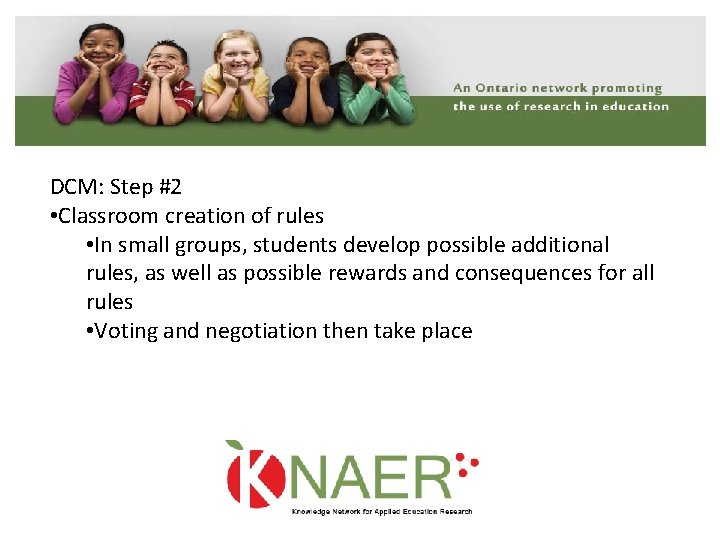 DCM: Step #2 • Classroom creation of rules • In small groups, students develop
