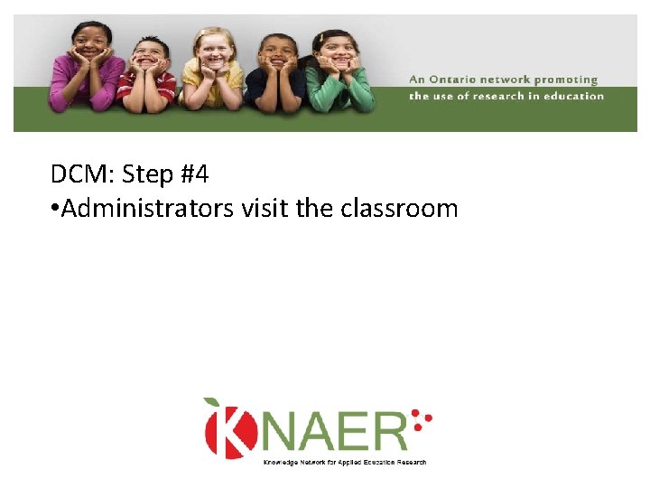 DCM: Step #4 • Administrators visit the classroom 