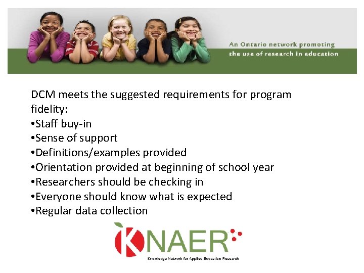 DCM meets the suggested requirements for program fidelity: • Staff buy‐in • Sense of