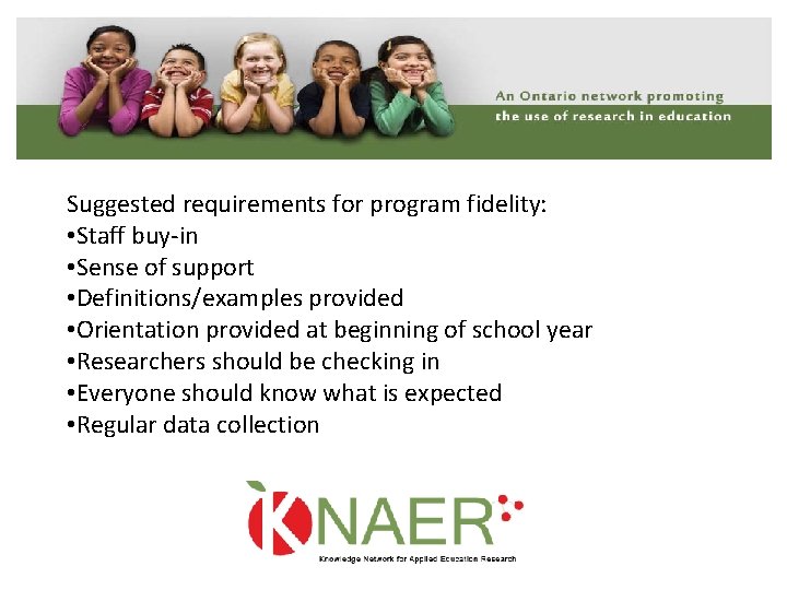 Suggested requirements for program fidelity: • Staff buy‐in • Sense of support • Definitions/examples
