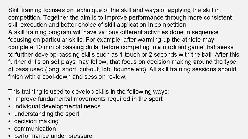 Skill training focuses on technique of the skill and ways of applying the skill